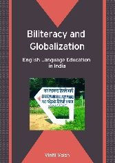 Title: Biliteracy and Globalization: English Language Education in India, Author: Viniti Vaish