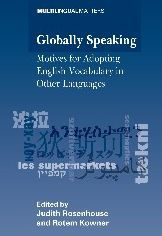 Title: Globally Speaking: Motives for Adopting English Vocabulary in Other Languages, Author: Judith Rosenhouse