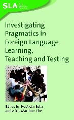 Title: Investigating Pragmatics in Foreign Language Learning, Teaching and Testing, Author: Eva Alcón Soler