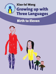 Title: Growing up with Three Languages: Birth to Eleven, Author: Xiao-lei Wang