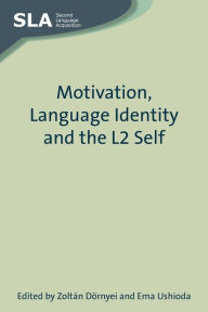 Title: Motivation, Language Identity and the L2 Self, Author: Zoltan Dornyei