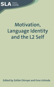 Title: Motivation, Language Identity and the L2 Self, Author: Zoltan Dornyei