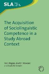 Title: The Acquisition of Sociolinguistic Competence in a Study Abroad Context, Author: Vera Regan