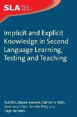 Title: Implicit and Explicit Knowledge in Second Language Learning, Testing and Teaching, Author: Rod Ellis