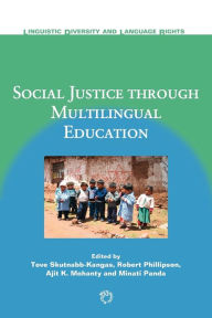 Title: Social Justice through Multilingual Education, Author: Tove Skutnabb-Kangas