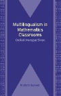 Multilingualism in Mathematics Classrooms: Global Perspectives