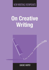Title: On Creative Writing, Author: Graeme Harper