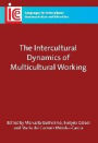 The Intercultural Dynamics of Multicultural Working