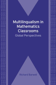 Title: Multilingualism in Mathematics Classrooms: Global Perspectives, Author: Richard Barwell