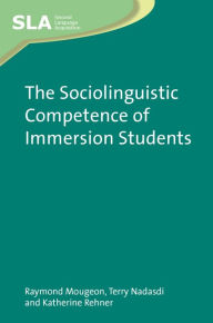 Title: The Sociolinguistic Competence of Immersion Students, Author: Raymond Mougeon