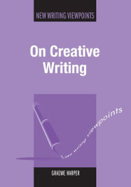 Title: On Creative Writing, Author: Graeme Harper