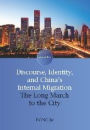 Discourse, Identity, and China's Internal Migration: The Long March to the City