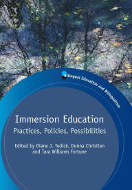 Title: Immersion Education: Practices, Policies, Possibilities, Author: Diane J. Tedick