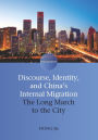Discourse, Identity, and China's Internal Migration: The Long March to the City