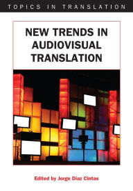 Title: New Trends in Audiovisual Translation, Author: Jorge Díaz Cintas