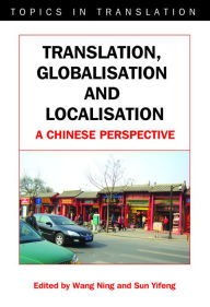 Title: Translation, Globalisation and Localisation: A Chinese Perspective, Author: Wang Ning