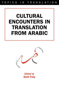 Title: Cultural Encounters in Translation from Arabic, Author: Said Faiq