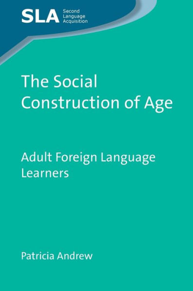 The Social Construction of Age: Adult Foreign Language Learners