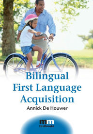 Title: Bilingual First Language Acquisition, Author: Annick De Houwer