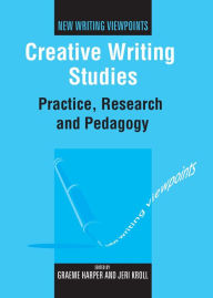 Title: Creative Writing Studies: Practice, Research and Pedagogy, Author: Graeme Harper