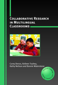 Title: Collaborative Research in Multilingual Classrooms, Author: Corey Denos