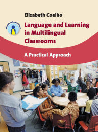 Title: Language and Learning in Multilingual Classrooms: A Practical Approach, Author: Elizabeth Coelho