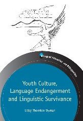 Title: Youth Culture, Language Endangerment and Linguistic Survivance, Author: Leisy Thornton Wyman