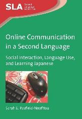 Title: Online Communication in a Second Language: Social Interaction, Language Use, and Learning Japanese, Author: Sarah E. Pasfield-Neofitou