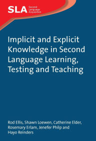 Title: Implicit and Explicit Knowledge in Second Language Learning, Testing and Teaching, Author: Rod Ellis