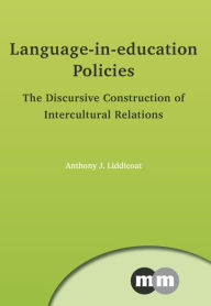 Title: Language-in-education Policies: The Discursive Construction of Intercultural Relations, Author: Anthony J. Liddicoat