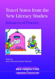 Title: Travel Notes from the New Literacy Studies: Instances of Practice, Author: Kate Pahl