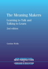 Title: The Meaning Makers: Learning to Talk and Talking to Learn, Author: Gordon Wells