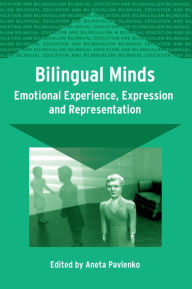 Title: Bilingual Minds: Emotional Experience, Expression, and Representation, Author: Aneta Pavlenko