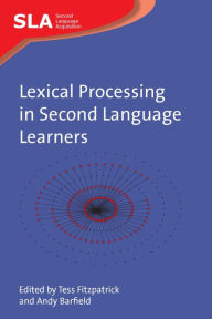 Title: Lexical Processing in Second Language Learners: Papers and Perspectives in Honour of Paul Meara, Author: Tess Fitzpatrick