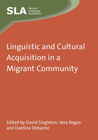 Title: Linguistic and Cultural Acquisition in a Migrant Community, Author: David Singleton