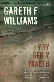 Title: Y Ty Ger y Traeth, Author: Gareth F. Williams