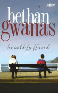 Title: Hi oedd fy Ffrind, Author: Bethan Gwanas
