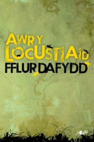 Title: Awr y Locustiaid, Author: Fflur Dafydd