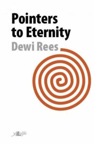 Title: Pointers to Eternity, Author: Dewi Rees