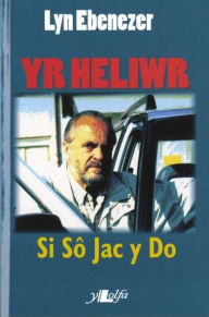 Title: Heliwr, Yr - Si Sô Jac y Do, Author: Lyn Ebenezer