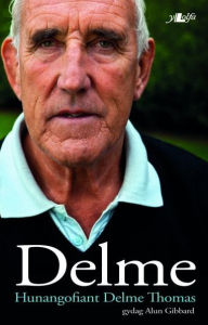 Title: Delme - Hunangofiant Delme Thomas: Hunangofiant Delme Thomas, Author: Delme Thomas