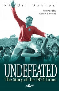 Title: Undefeated - The Story of the 1974 Lions, Author: Rhodri Davies