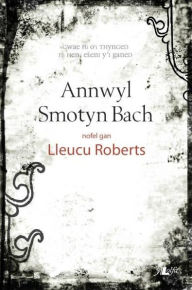Title: Cyfres y Dderwen: Annwyl Smotyn Bach, Author: Lleucu Roberts