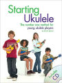 Starting Ukulele: The Number One Method for Young Ukulele Players