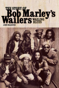 Title: Wailing Blues: The Story of Bob Marley's Wailers, Author: John Masouri