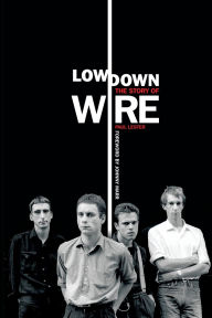 Title: Lowdown: The Story of Wire, Author: Paul Lester