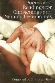 Title: Poems and Readings for Christenings and Naming Ceremonies, Author: Susannah Steel