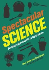 Title: Spectacular Science: Exciting Experiments to Try at Home, Author: Chris Smith