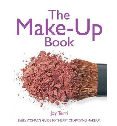 The Make-Up Book: Every Woman's Guide to the Art of Applying Make-Up