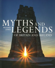 Title: Myths and Legends of Britain and Ireland, Author: Richard Jones